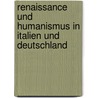 Renaissance Und Humanismus in Italien Und Deutschland by Ludwig Geiger