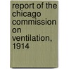Report Of The Chicago Commission On Ventilation, 1914 door Ventilation Chicago Commiss