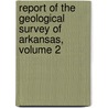 Report of the Geological Survey of Arkansas, Volume 2 door Survey Arkansas Geolog