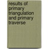Results Of Primary Triangulation And Primary Traverse door Samuel Stinson Gannett