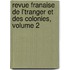 Revue Franaise de L'Tranger Et Des Colonies, Volume 2