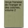 Revue Franaise de L'Tranger Et Des Colonies, Volume 2 door Georges Demanche
