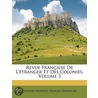 Revue Franaise de L'Tranger Et Des Colonies, Volume 3 by Ï¿½Douard Marbeau