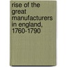Rise of the Great Manufacturers in England, 1760-1790 by Witt Bowden