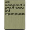 Risk Management In Project Finance And Implementation door Henri L. Beenhakker