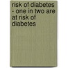 Risk Of Diabetes - One In Two Are At Risk Of Diabetes door Rivkah Roth