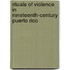 Rituals Of Violence In Nineteenth-Century Puerto Rico