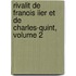 Rivalit de Franois Iier Et de Charles-Quint, Volume 2