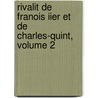 Rivalit de Franois Iier Et de Charles-Quint, Volume 2 by Mignet
