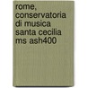Rome, Conservatoria Di Musica Santa Cecilia Ms Ash400 by Conservatorio Di Musica Santa Cecilia