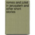 Romeo And Juliet In Jerusalem And Other Short Stories