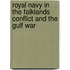 Royal Navy in the Falklands Conflict and the Gulf War