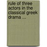 Rule of Three Actors in the Classical Greek Drama ... door Kelley Rees