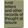 Rural Letters And Other Records Of Thought At Leisure door Nathaniel Parker Willis