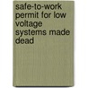 Safe-To-Work Permit For Low Voltage Systems Made Dead door Onbekend