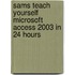 Sams Teach Yourself Microsoft Access 2003 in 24 Hours