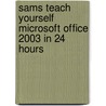 Sams Teach Yourself Microsoft Office 2003 In 24 Hours by Greg Perry