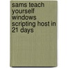 Sams Teach Yourself Windows Scripting Host In 21 Days door Thomas Fredell