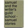 Samuel And The Writer's Guild School - Samuel Stories by Denise Doherty