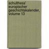 Schulthess' Europischer Geschichtskalender, Volume 13 door Onbekend