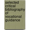 Selected Critical Bibliography of Vocational Guidance door Roy Willmarth Kelly
