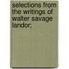 Selections From The Writings Of Walter Savage Landor; door Walter Savage Landon