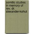 Semitic Studies In Memory Of Rev. Dr. Alexander-Kohut