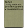 Sertum Patagonicum O Determinaciones Y Dsescripciones door G. Hieronymus