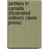 Settlers In Canada (Illustrated Edition) (Dodo Press)