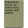 Shakspere's Shrine, An Indian Story, Essays And Poems door John Harris