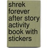 Shrek Forever After Story Activity Book with Stickers by Author Unknown