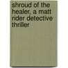Shroud Of The Healer, A Matt Rider Detective Thriller door Christopher Wright