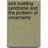Sick Building Syndrome And The Problem Of Uncertainty door Michelle Murphy