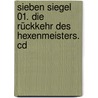 Sieben Siegel 01. Die Rückkehr Des Hexenmeisters. Cd by Kai Mayer