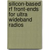 Silicon-Based Rf Front-Ends For Ultra Wideband Radios by Payam Heydari
