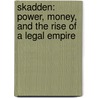 Skadden: Power, Money, and the Rise of a Legal Empire door Lincoln Caplan