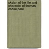 Sketch of the Life and Character of Thomas Cooke Paul door Ephraim D. Sanders