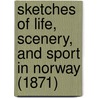 Sketches Of Life, Scenery, And Sport In Norway (1871) by Mordaunt Roger Barnard