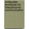 Skillbuilder Workbook For Interpersonal Communication by Susan J. Beebe