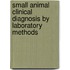 Small Animal Clinical Diagnosis By Laboratory Methods