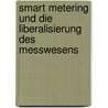 Smart Metering und die Liberalisierung des Messwesens door Sabrina Wulf