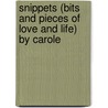 Snippets (Bits And Pieces Of Love And Life) By Carole by Carole Christie Moore Adams