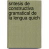 Sntesis de Constructiva Gramatical de La Lengua Quich by Juan Fern ndez Ferraz