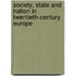Society, State And Nation In Twentieth-Century Europe