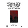Socio-Political And Economic Challenges In South Asia by Tan Tai Yong