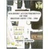 Soldiers' Accoutrements Of The British Army 1750-1900 by Pierre Turner
