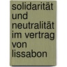 Solidarität und Neutralität im Vertrag von Lissabon by Peter Hilpold