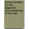 Some Remarks On The Apparent Circumstances Of The War door William Eden Auckland