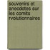 Souvenirs Et Anecdotes Sur Les Comits Rvolutionnaires