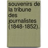 Souvenirs de La Tribune Des Journalistes (1848-1852). door Philibert Audebrand